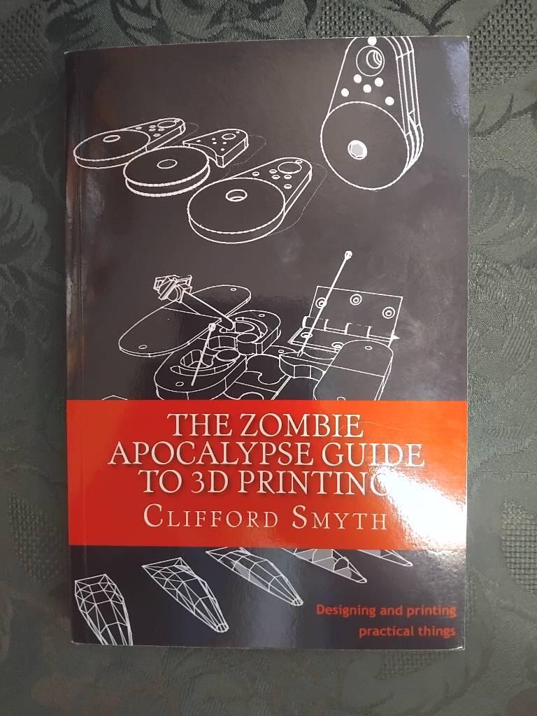 The zombie apocalypse guide&reg; to 3D printing
