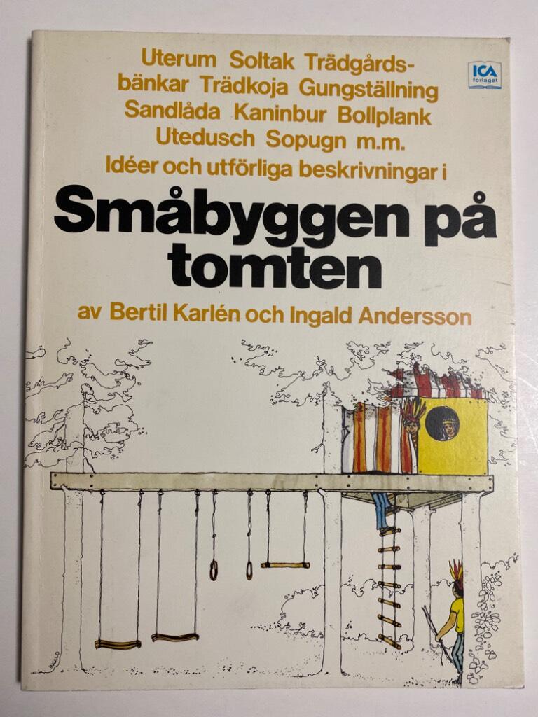 Sm&aring;byggen p&aring; tomten - id&eacute;er och utf&ouml;rliga arbetsbeskrivningar