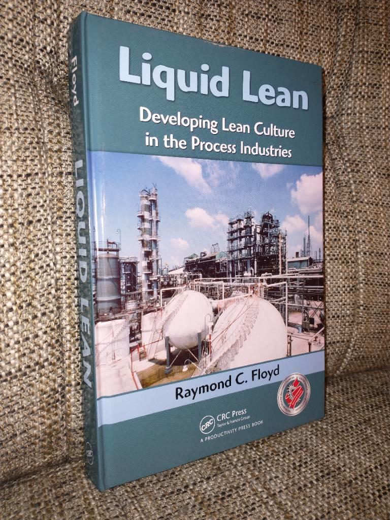 Liquid lean [Elektronisk resurs] developing lean culture in the process industries