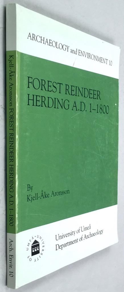 Forest reindeer herding A.D. 1-1800 : an archaeological and palaeoecological study in northern Sweden