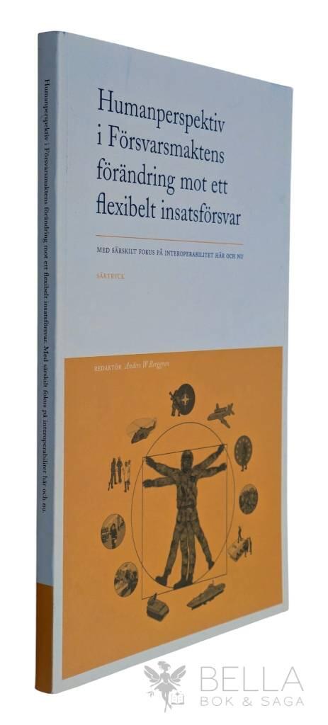Humanperspektiv i F&ouml;rsvarsmaktens flexibla insatsf&ouml;rsvar : med s&auml;rskilt fokus p&aring; interoperabilitet h&auml;r och nu