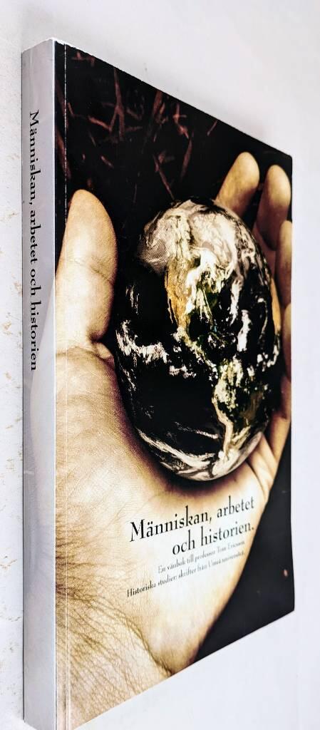 M&auml;nniskan, arbetet och historien : en v&auml;nbok om Tom Ericsson