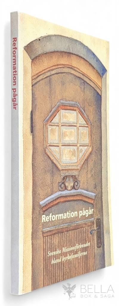 Reformation p&aring;g&aring;r : Svenska missionsf&ouml;rbundet bland kyrkofamiljerna
