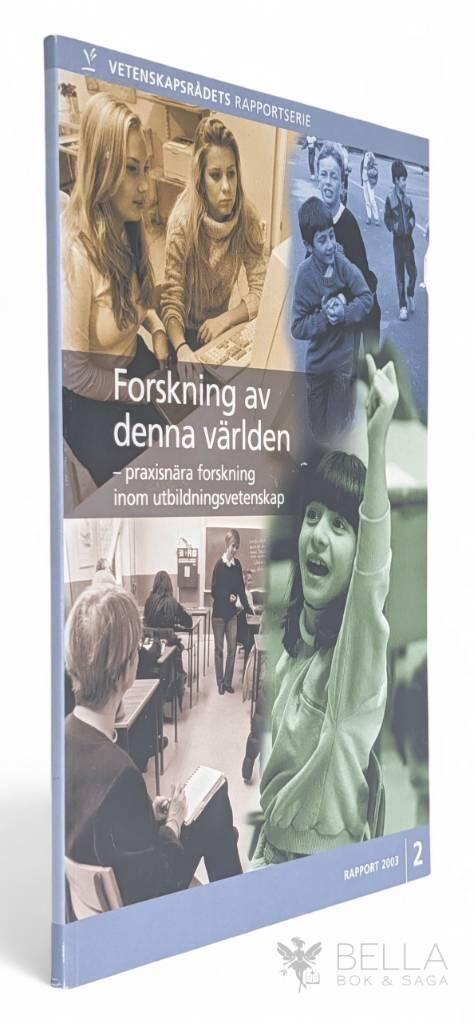Forskning av denna v&auml;rlden [Elektronisk resurs] : praxisn&auml;ra forskning inom utbildningsvetenskap