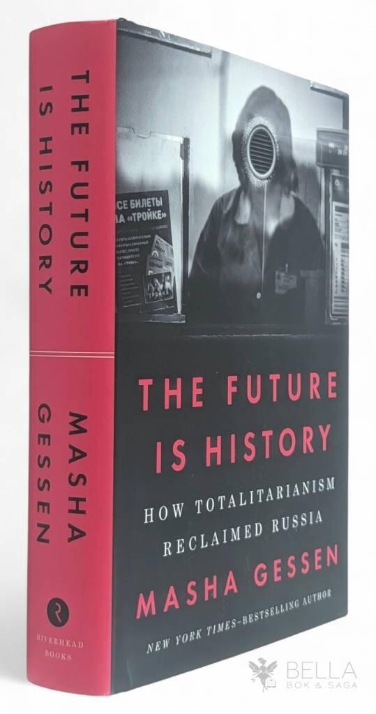 The future is history - how totalitarianism reclaimed Russia