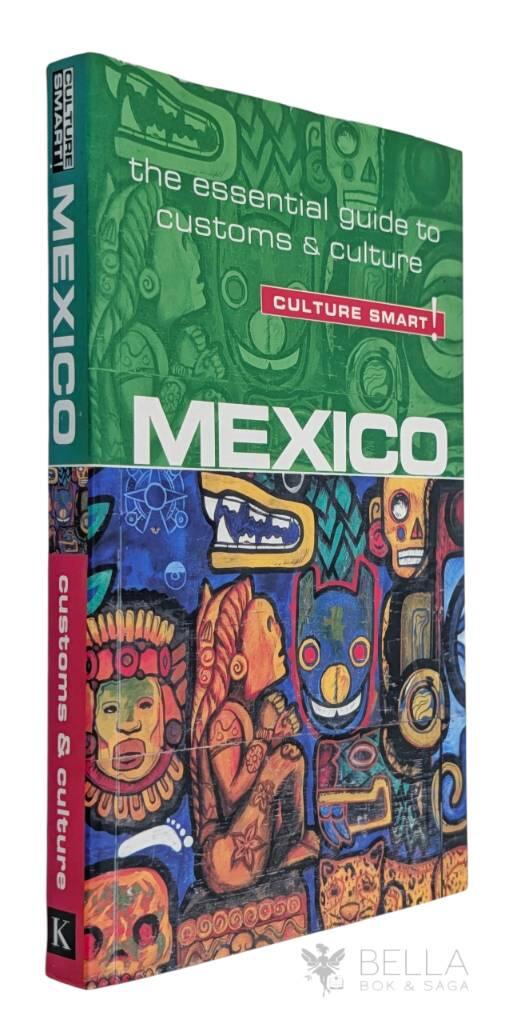 Mexico - Culture Smart! : The Essential Guide to Customs & Culture [Elektronisk resurs]