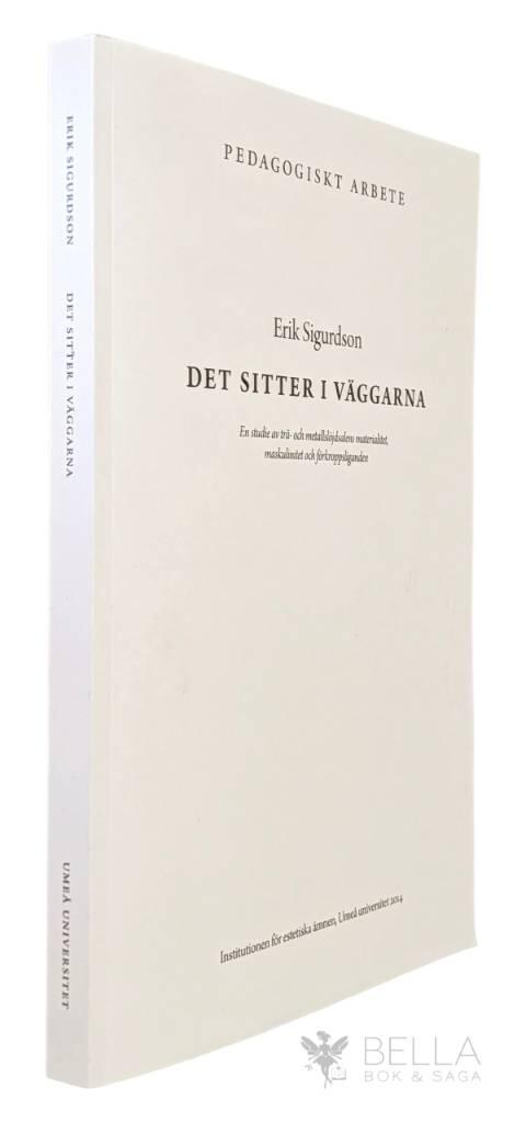 Det sitter i v&auml;ggarna [Elektronisk resurs] : en studie av tr&auml;- och metallsl&ouml;jdsalens materialitet, maskulinitet och f&ouml;rkroppsliganden