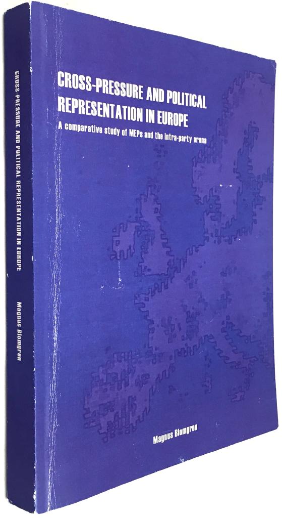 Cross-pressure and political representation in Europe : a comparative study of MEPs and the intra-party arena