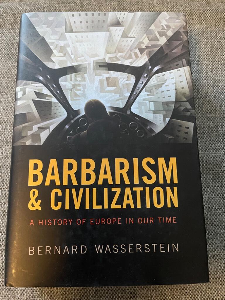 Barbarism and civilization - a history of Europe in our time