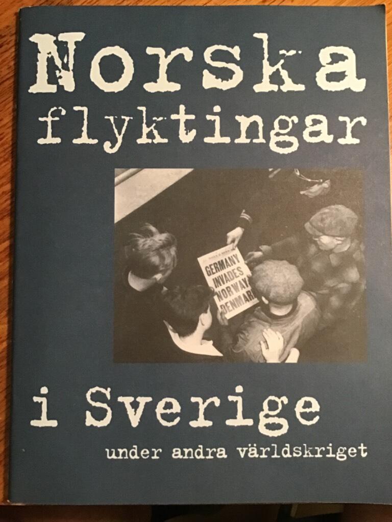 Norska flyktingar i Sverige under andra v&auml;rldskriget