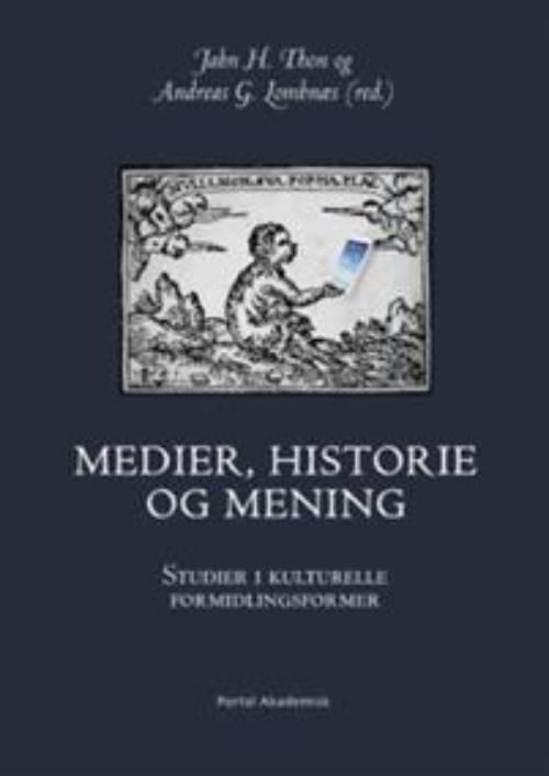 Medier, historie og mening - studier i kulturelle formidlingsformer