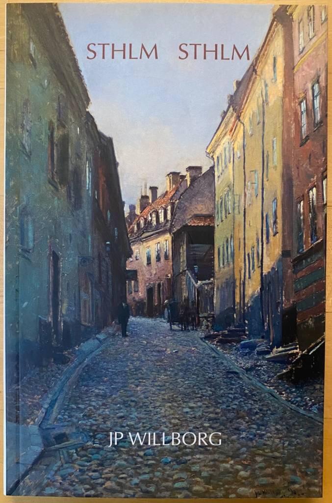 Sthlm Sthlm : en utst&auml;llning om 39 m&aring;lningar fr&aring;n 1880 till 1970 som skildrar Stockholm och dess s&auml;rart : JP Willborg, Sibyllegatan 35, Stockholm, 13 november - 6 december 2008