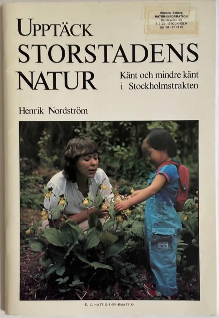Uppt&auml;ck storstadens natur - k&auml;nt och mindre k&auml;nt i Stockholmstrakten