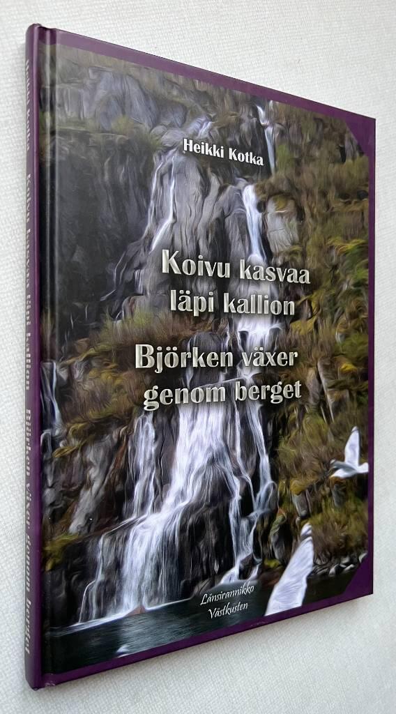 Koivu kasvaa l&auml;pi kallion - runoja = Bj&ouml;rken v&auml;xer genom berget : dikter