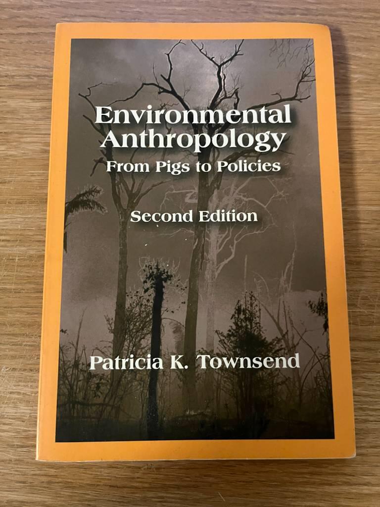 Environmental anthropology : from pigs to policies