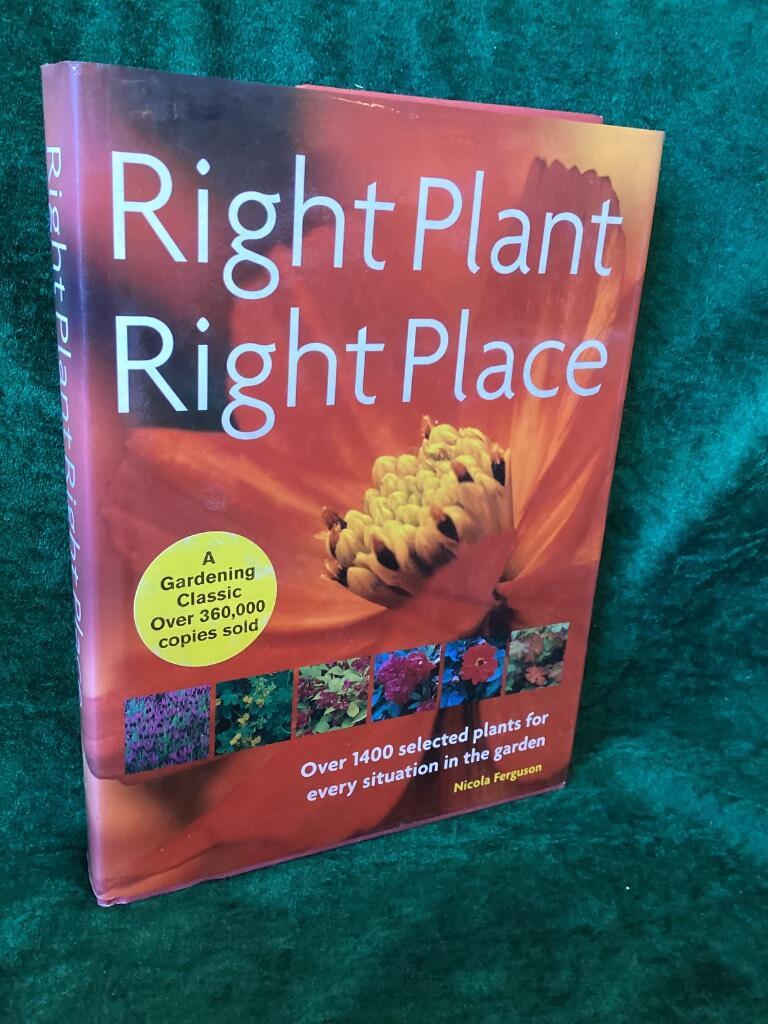 Right plant, right place : over 1400 selected plants for every situation in the garden