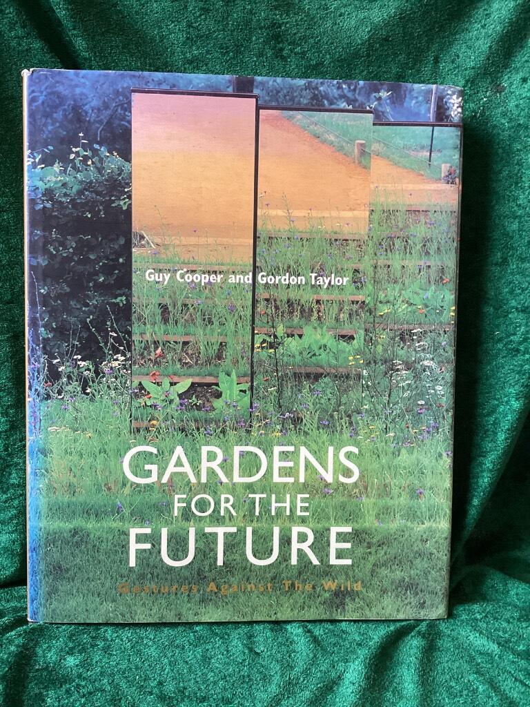Gardens for the future - gestures against the wild