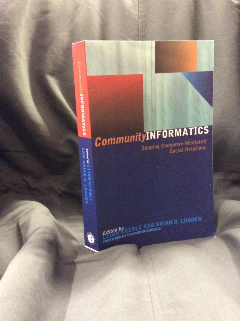 Community informatics : shaping computer-mediated social relations