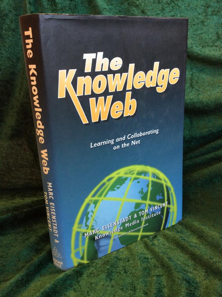 The knowledge Web : learning and collaborating on the Net