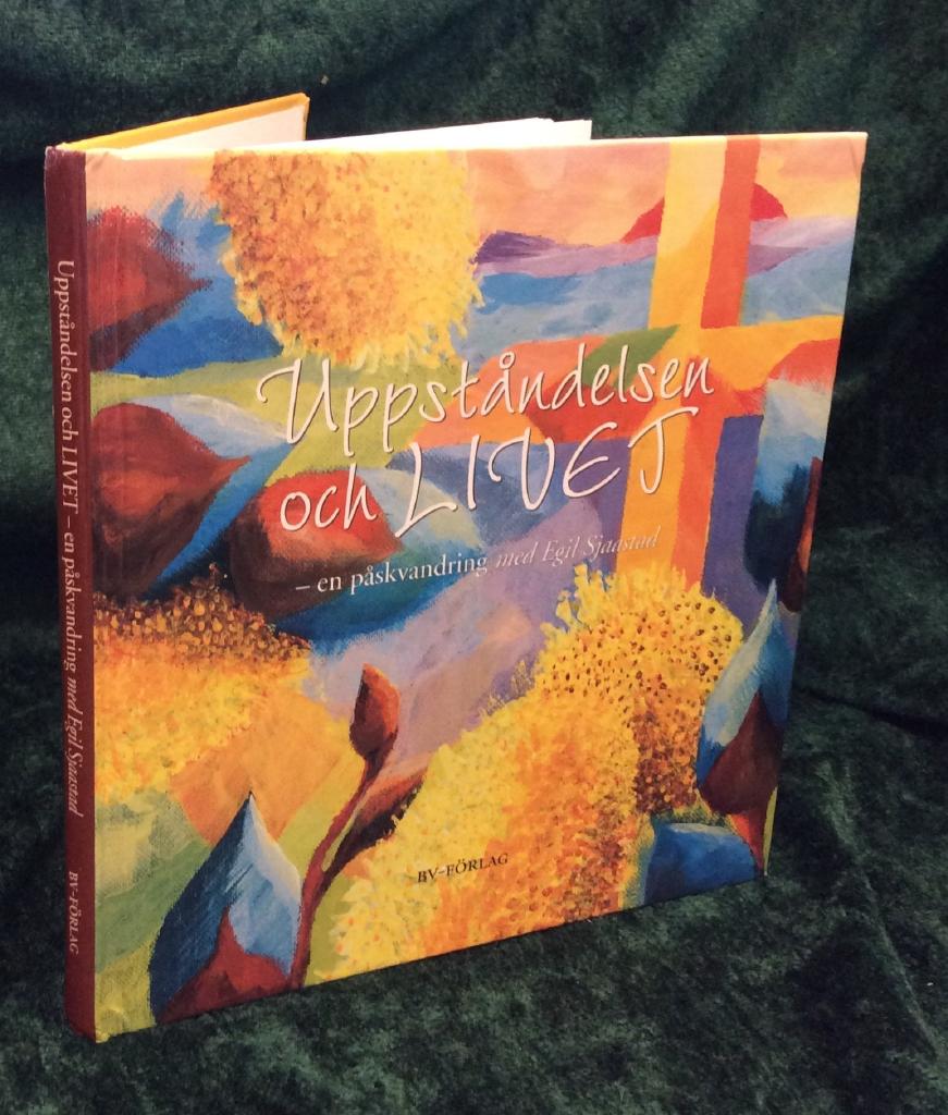 Uppst&aring;ndelsen och livet : en p&aring;skvandring med Egil Sjaastad