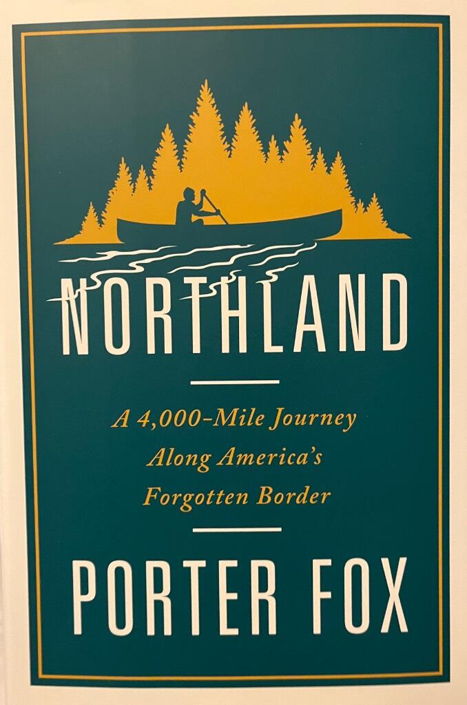 Northland - a 4,000-mile journey along America's forgotten border