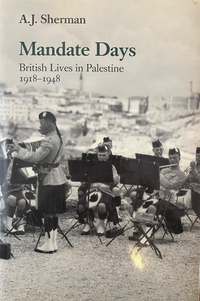 Mandate days - British lives in Palestine, 1918-1948
