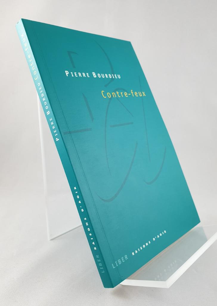 Contre-feux : propos pour servir &agrave; la r&eacute;sistance contre l'invasion n&eacute;o-lib&eacute;rale