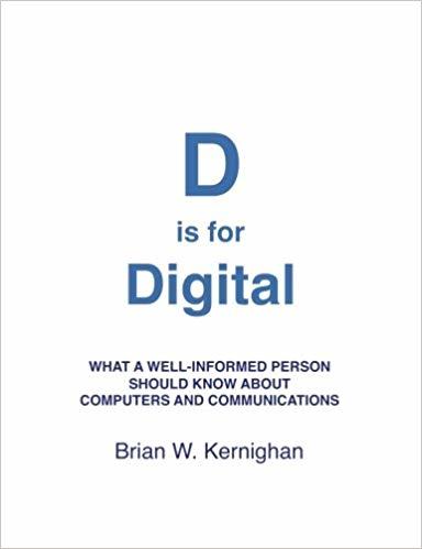 D Is for Digital : what a well-informed person should know about computers and communications