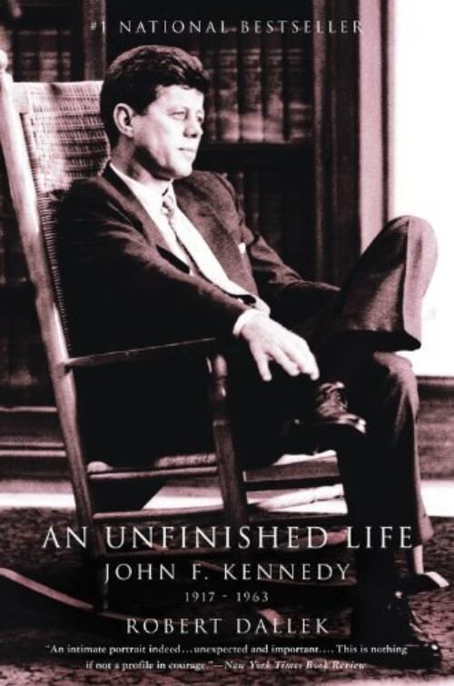 An unfinished life - John F. Kennedy, 1917-1963