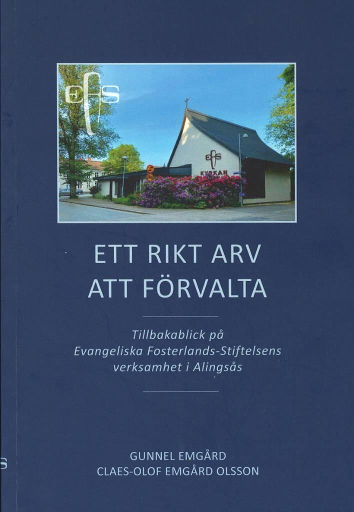 Ett rikt arv att förvalta - tillbakablick på Evangeliska fosterlands-stiftelsens verksamhet i Alingsås