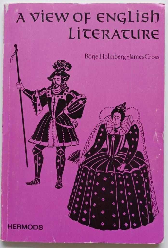 A view of English literature : a chronological survey with selected classical prose texts, poems, illustrative passages and notes on the development of the English language