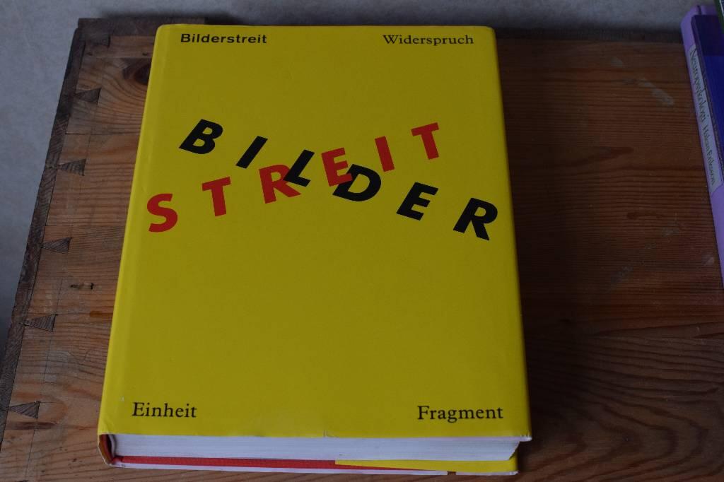 Bilderstreit - Widerspruch, Einheit und Fragment in der Kunst seit 1960