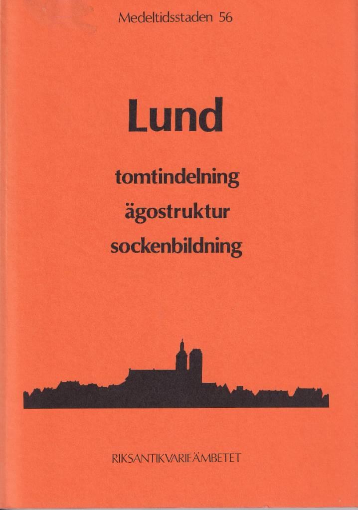 Lund : tomtindelning, &auml;gostruktur, sockenbildning