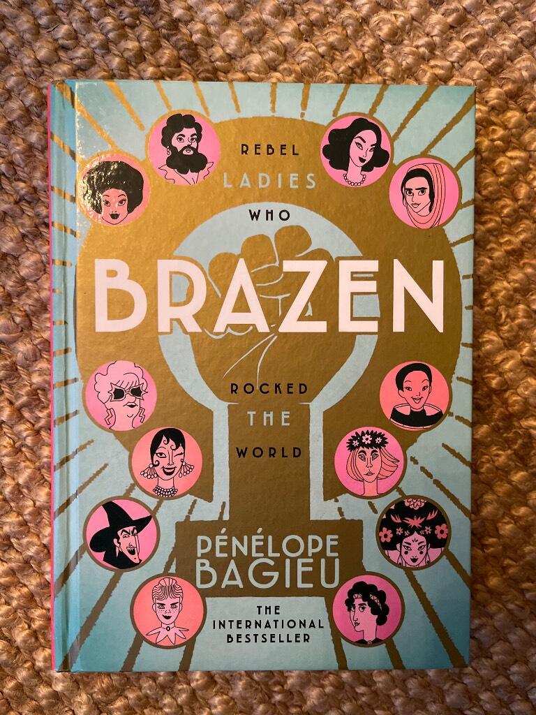 Brazen - rebel ladies who rocked the world