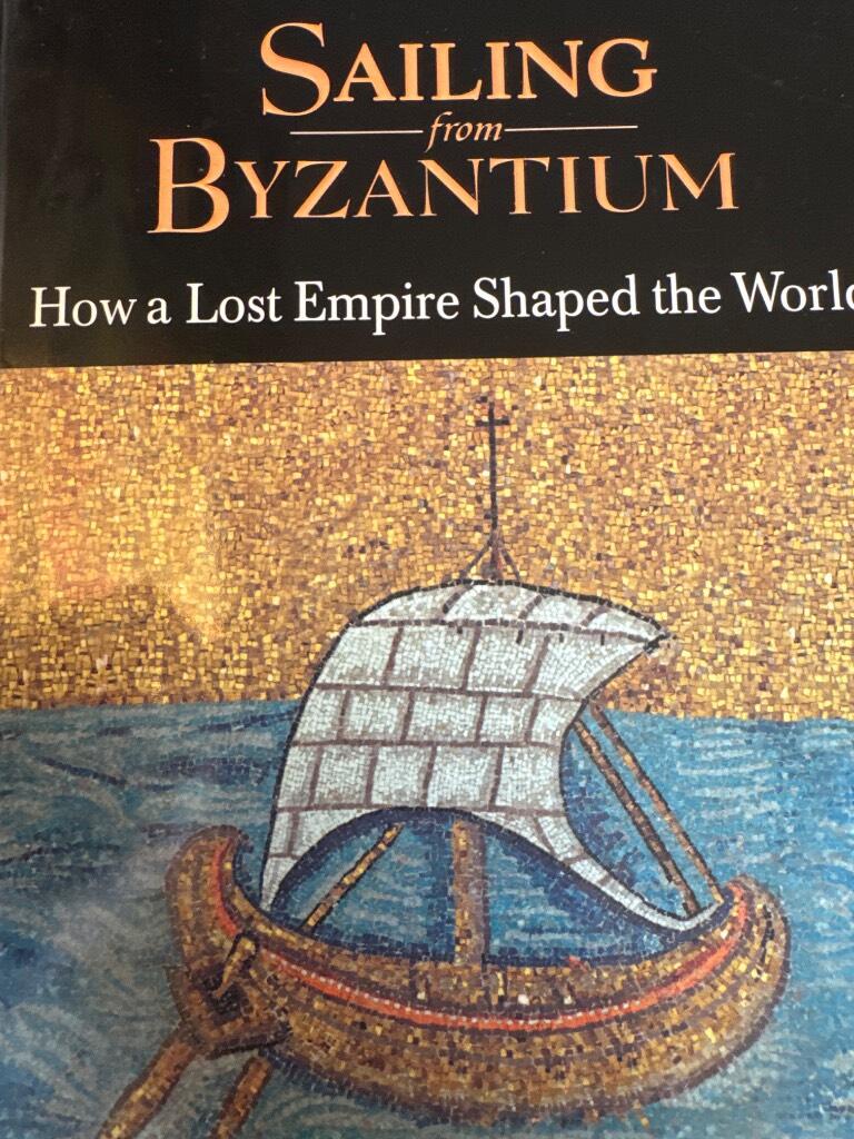 Sailing from Byzantium - how a lost Empire shaped the world