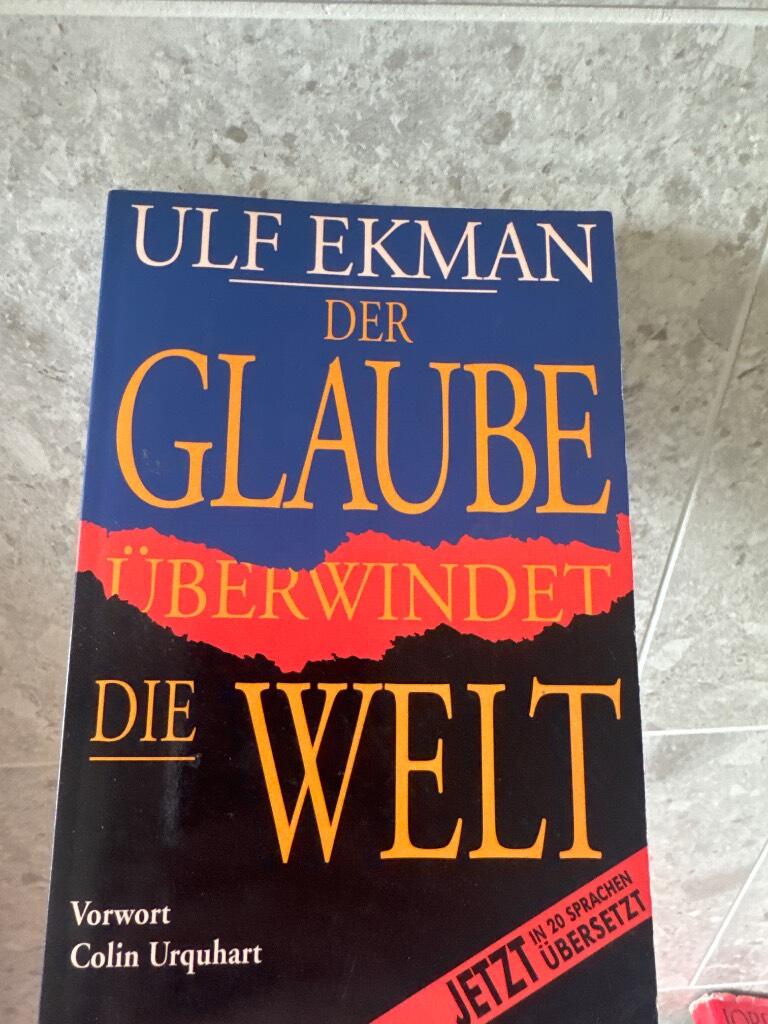 Der Glaube &uuml;berwindet die Welt