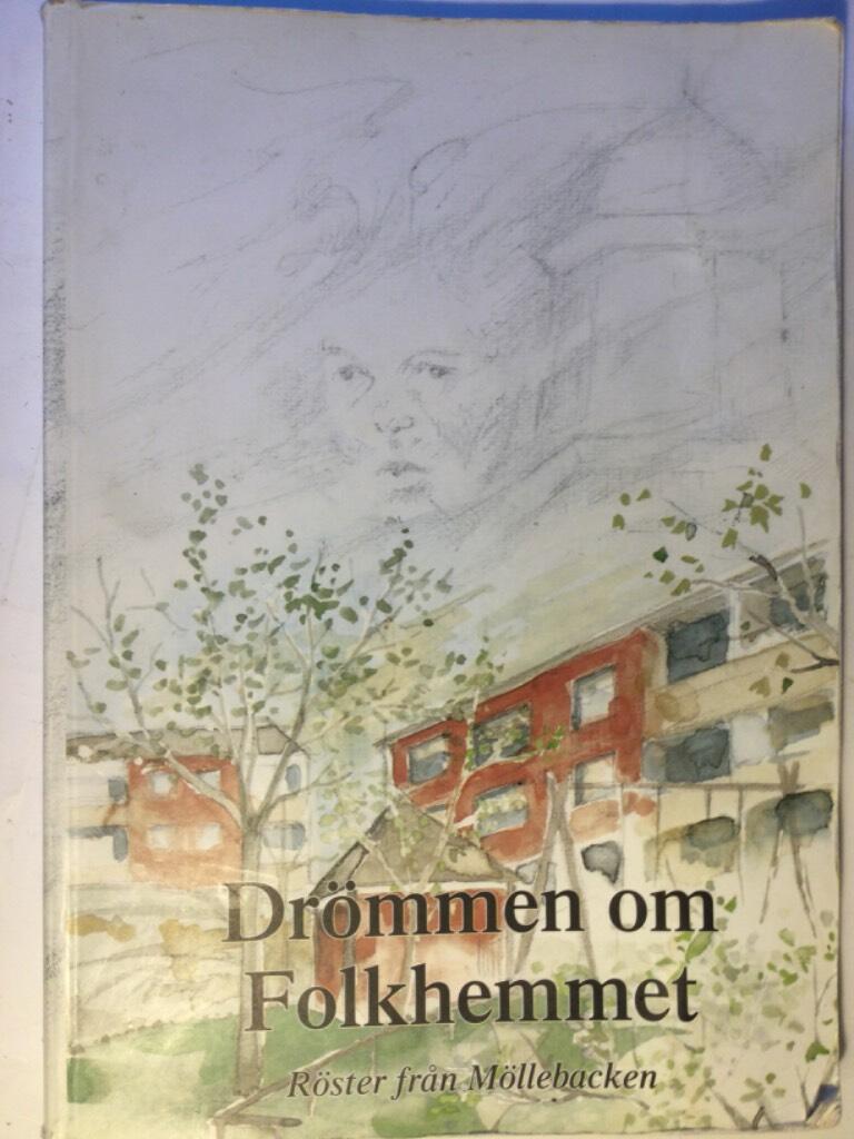Dr&ouml;mmen om folkhemmet : r&ouml;ster fr&aring;n M&ouml;llebacken