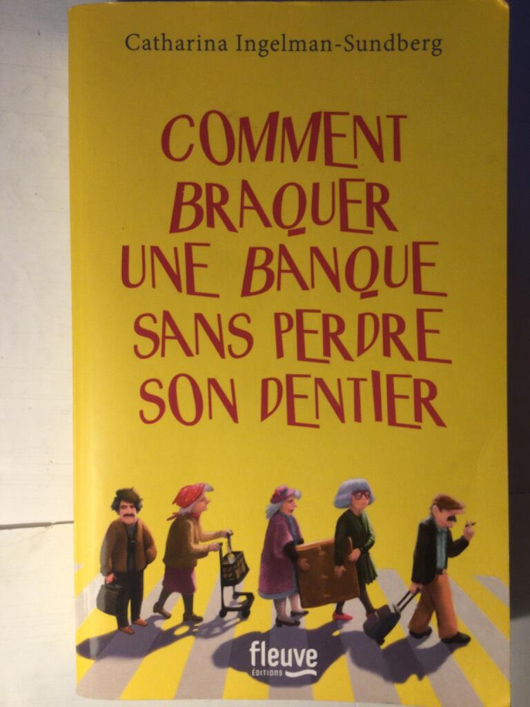 Comment braquer une banque sans perdre son dentier