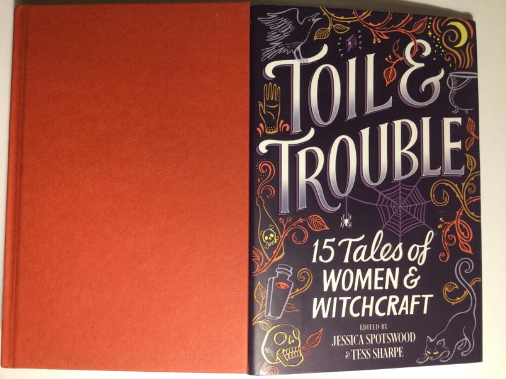 Toil & trouble - 15 tales of women & witchcraft