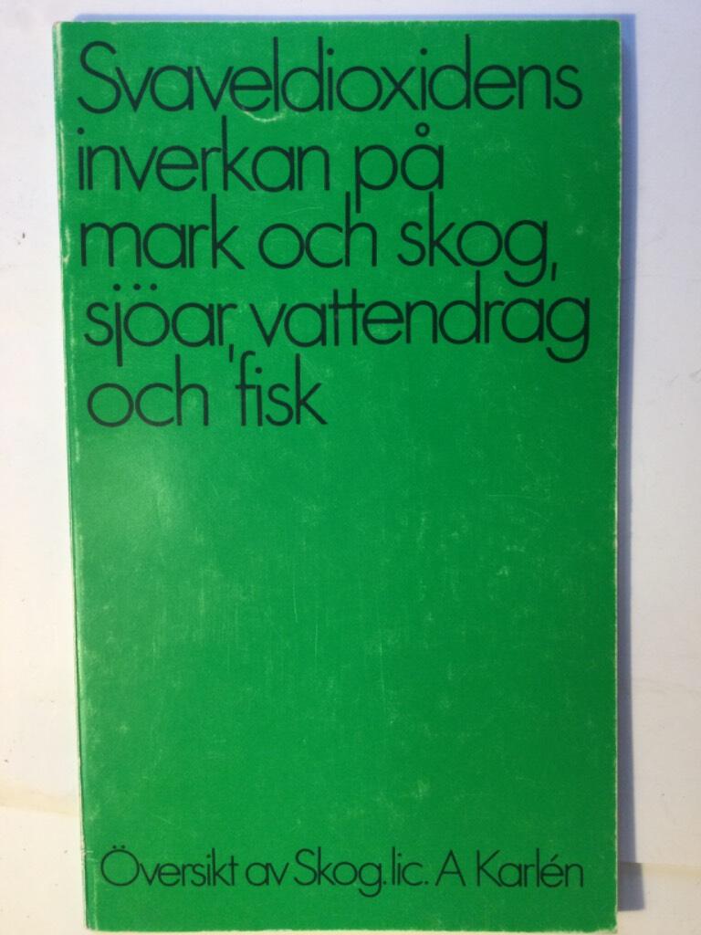 Svaveldioxidens inverkan p&aring; mark och skog, sj&ouml;ar, vattendrag och fisk