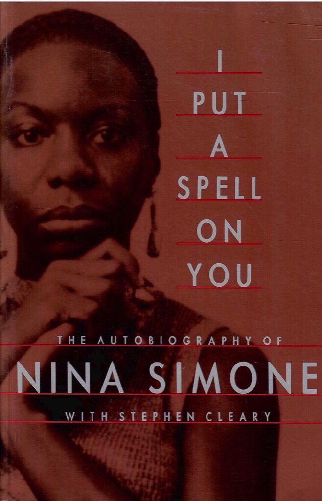 I put a spell on you - the autobiography of Nina Simone