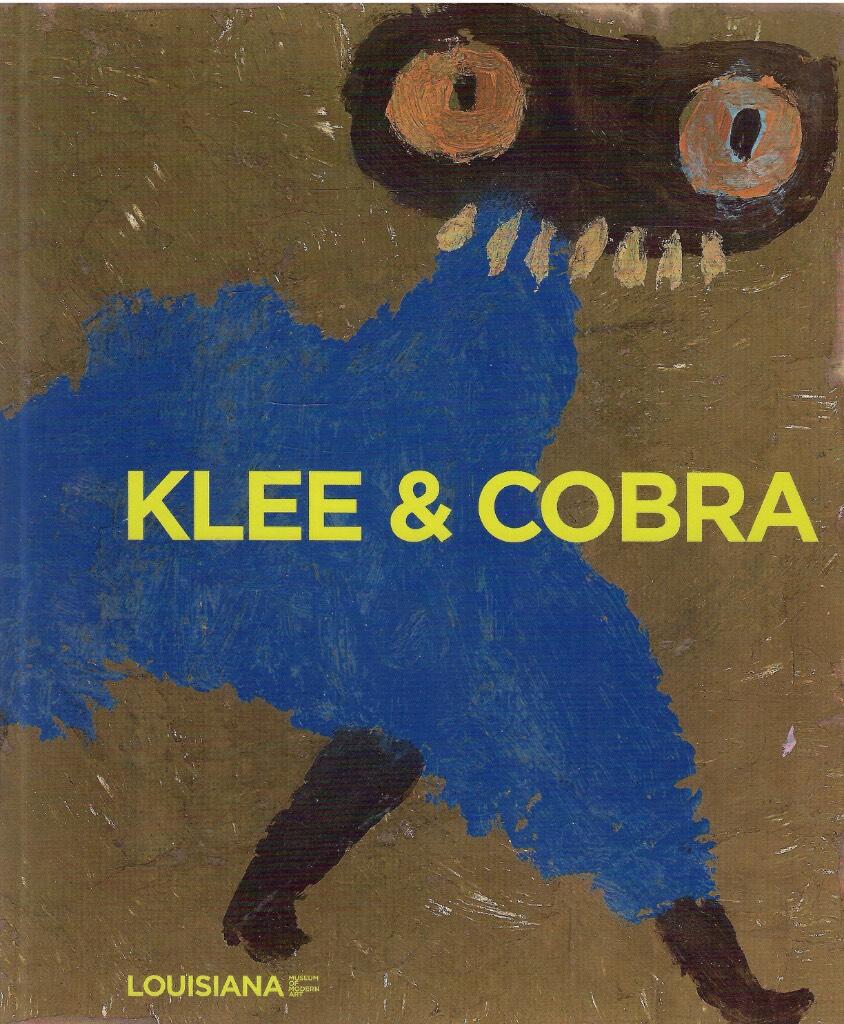 Klee & Cobra - [kataloget er udgivet i forbindelse med Udstillingen Klee & Cobra, 30. september 2011 - 8. januar 2012]