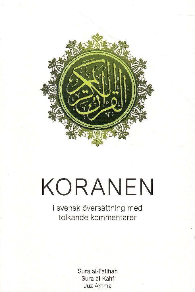 Koranen - i svensk &ouml;vers&auml;ttning med tolkande kommentarer