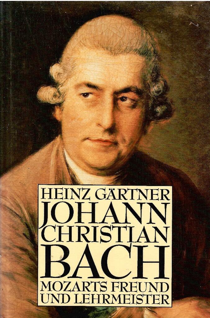 Johann Christian Bach - Mozarts Freund und Lehrmeister : mit Werkverzeichnis, Diskographie