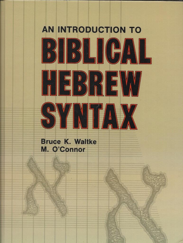 An introduction to biblical Hebrew syntax