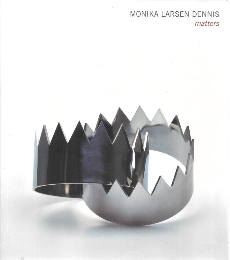 Monika Larsen Dennis : matters