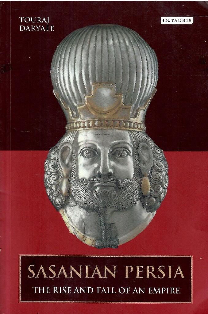 Sasanian persia - the rise and fall of an empire