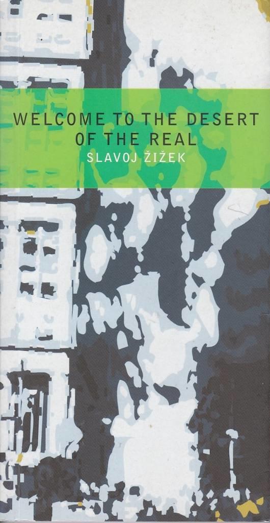 Welcome to the desert of the real! : five essays on 11 September and related dates
