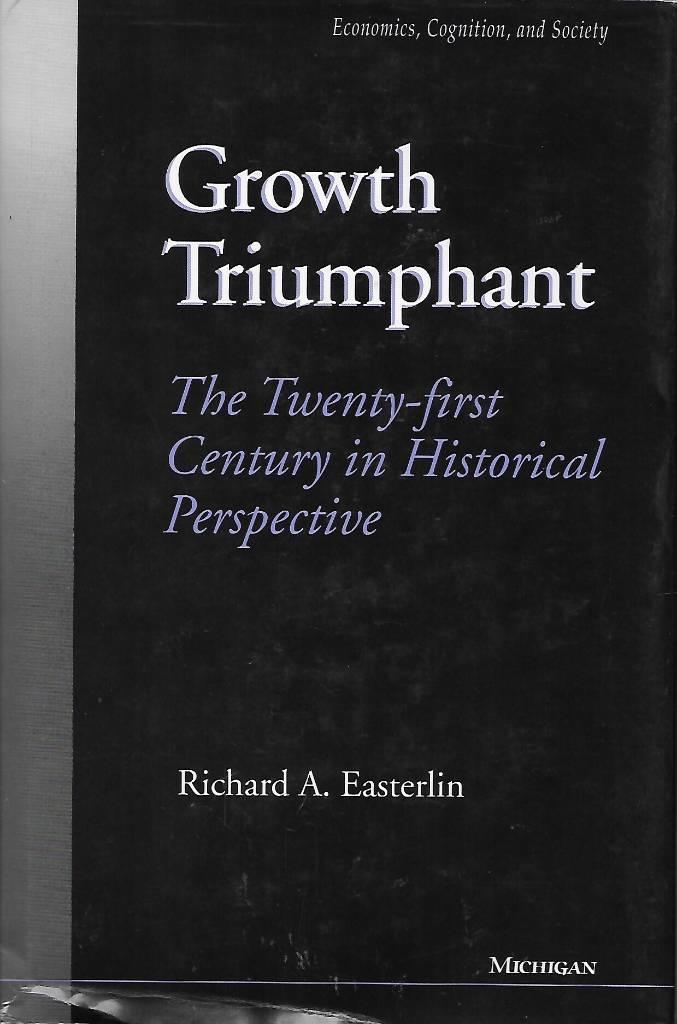 Growth Triumphant: The Twenty-first Century in Historical Perspective [Elektronisk resurs]