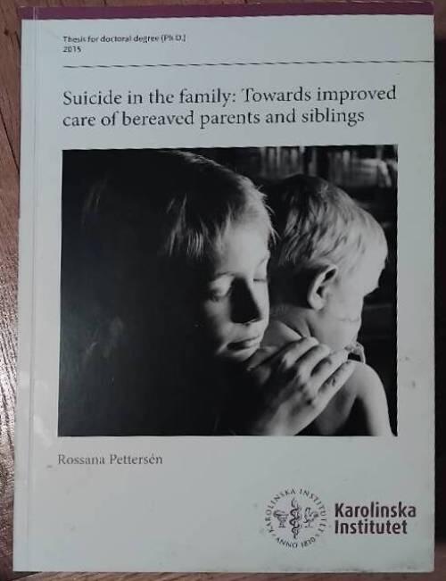 Suicide in the family : towards improved care of bereaved parents and siblings